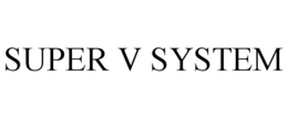SUPER V SYSTEM trademark