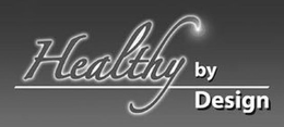 HEALTHY BY DESIGN trademark