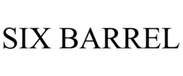 SIX BARREL trademark