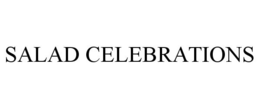 SALAD CELEBRATIONS trademark