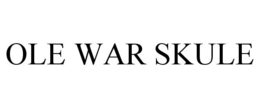 OLE WAR SKULE trademark