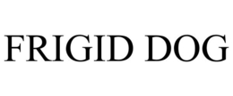 FRIGID DOG trademark
