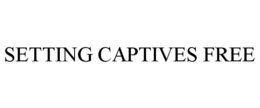 SETTING CAPTIVES FREE trademark
