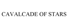 CAVALCADE OF STARS trademark