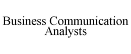 BUSINESS COMMUNICATION ANALYSTS trademark