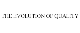 THE EVOLUTION OF QUALITY trademark