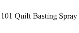 101 QUILT BASTING SPRAY trademark