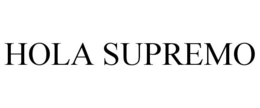 HOLA SUPREMO trademark