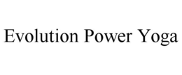 EVOLUTION POWER YOGA trademark