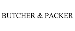 BUTCHER & PACKER trademark