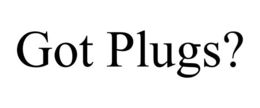 GOT PLUGS? trademark