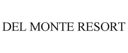 DEL MONTE RESORT trademark
