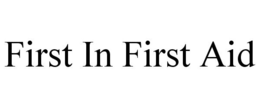 FIRST IN FIRST AID trademark