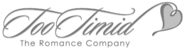 TOO TIMID THE ROMANCE COMPANY trademark