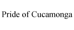 PRIDE OF CUCAMONGA trademark