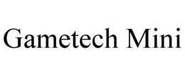 GAMETECH MINI trademark