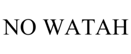 NO WATAH trademark