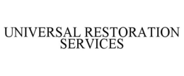 UNIVERSAL RESTORATION SERVICES trademark