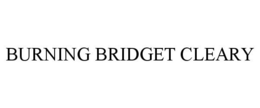 BURNING BRIDGET CLEARY trademark