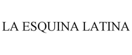 LA ESQUINA LATINA trademark