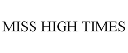MISS HIGH TIMES trademark