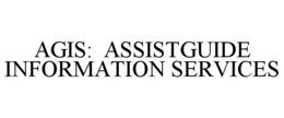 AGIS: ASSISTGUIDE INFORMATION SERVICES trademark