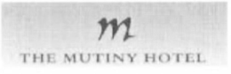 M THE MUTINY HOTEL trademark