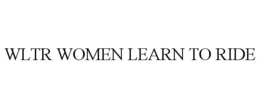WLTR WOMEN LEARN TO RIDE trademark
