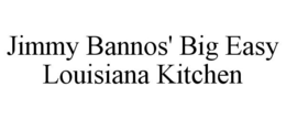 JIMMY BANNOS' BIG EASY LOUISIANA KITCHEN trademark
