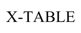 X-TABLE trademark