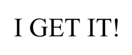 I GET IT! trademark