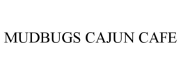 MUDBUGS CAJUN CAFE trademark