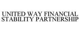 UNITED WAY FINANCIAL STABILITY PARTNERSHIP trademark