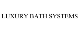 LUXURY BATH SYSTEMS trademark