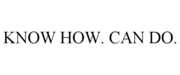 KNOW HOW. CAN DO. trademark