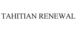 TAHITIAN RENEWAL trademark