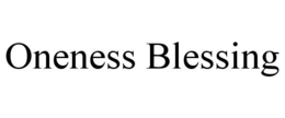 ONENESS BLESSING trademark