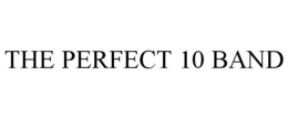 THE PERFECT 10 BAND trademark