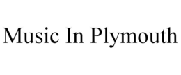MUSIC IN PLYMOUTH trademark