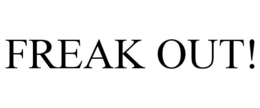 FREAK OUT! trademark