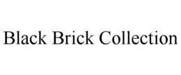 BLACK BRICK COLLECTION trademark