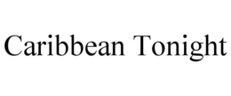 CARIBBEAN TONIGHT trademark