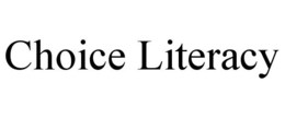 CHOICE LITERACY trademark