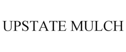 UPSTATE MULCH trademark