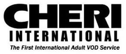 CHERI INTERNATIONAL THE FIRST INTERNATIONAL ADULT VOD SERVICE trademark