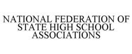 NATIONAL FEDERATION OF STATE HIGH SCHOOL ASSOCIATIONS trademark