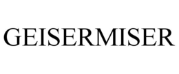 GEISERMISER trademark