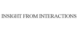 INSIGHT FROM INTERACTIONS trademark