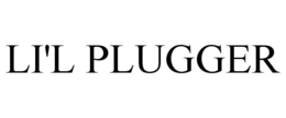 LI'L PLUGGER trademark