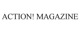 ACTION! MAGAZINE trademark